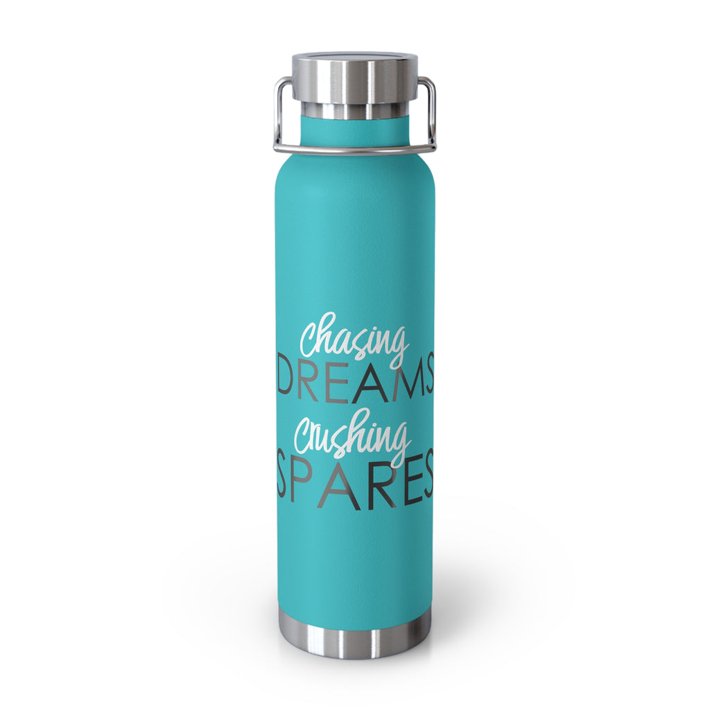 Chasing Dreams Crushing Spares Copper Vacuum Insulated Bottle, 22oz