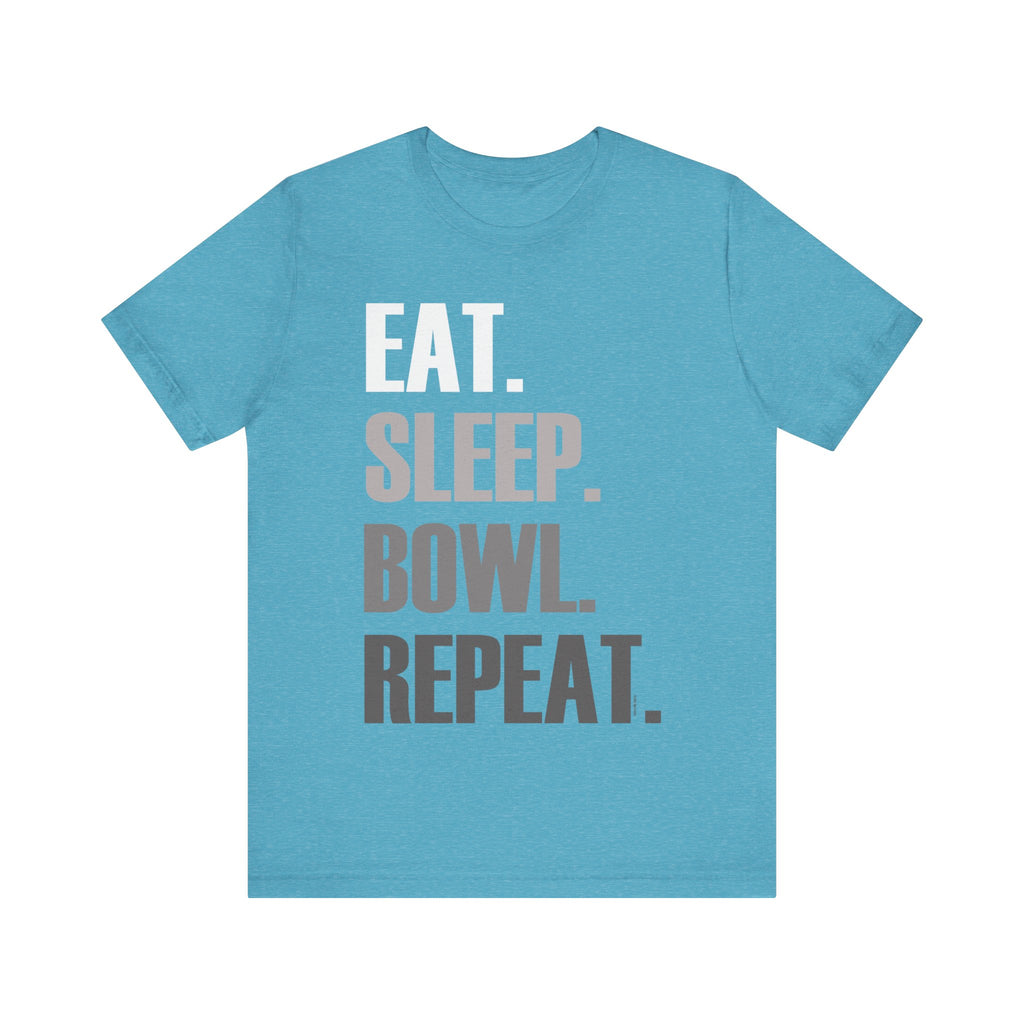 Eat. Sleep. Bowl. Repeat. Short Sleeve Tee