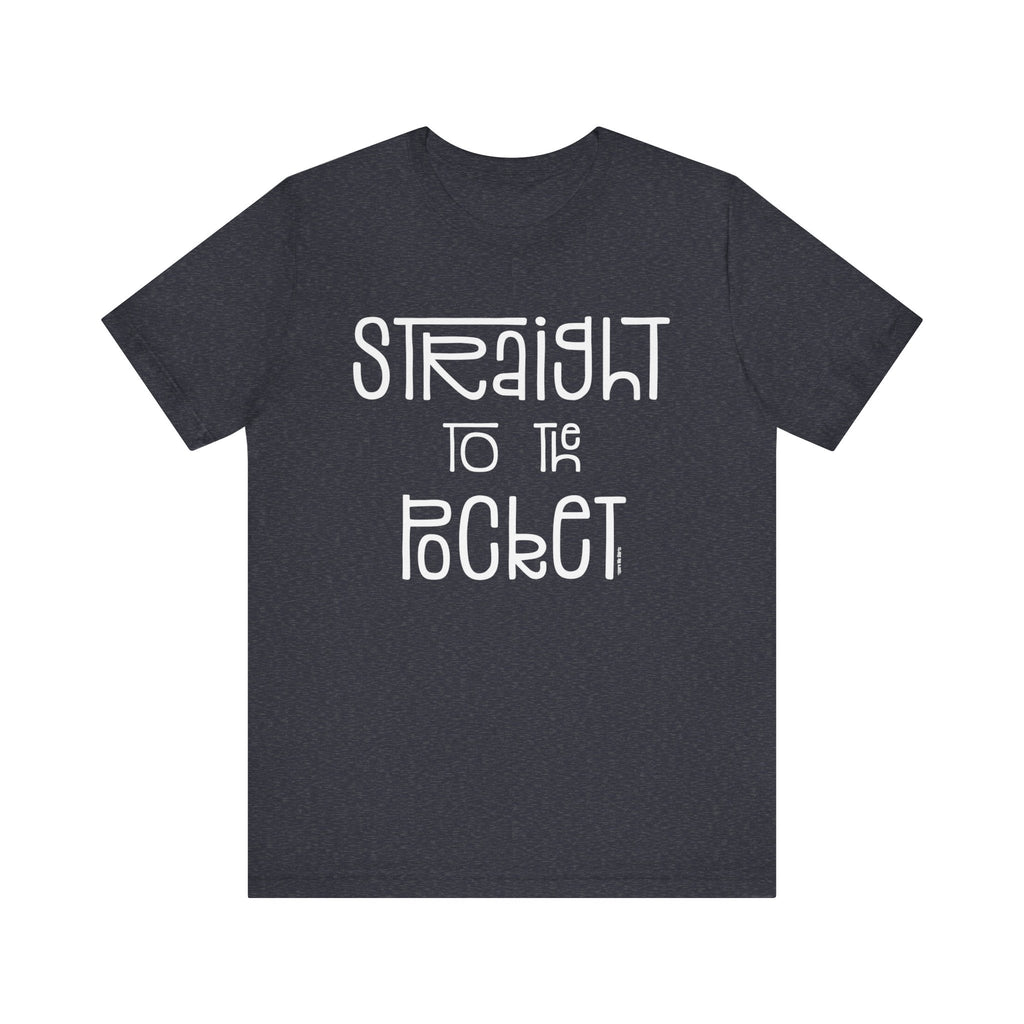 Straight to the Pocket Short Sleeve Tee