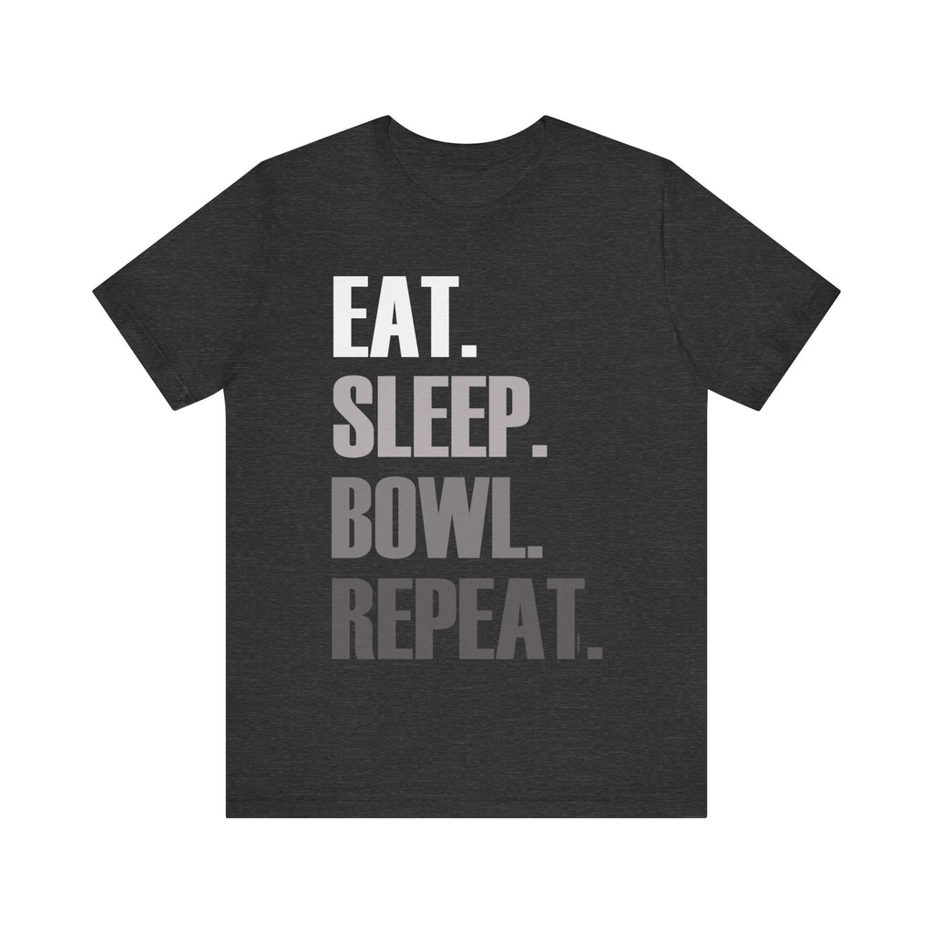 Eat. Sleep. Bowl. Repeat. Short Sleeve Tee