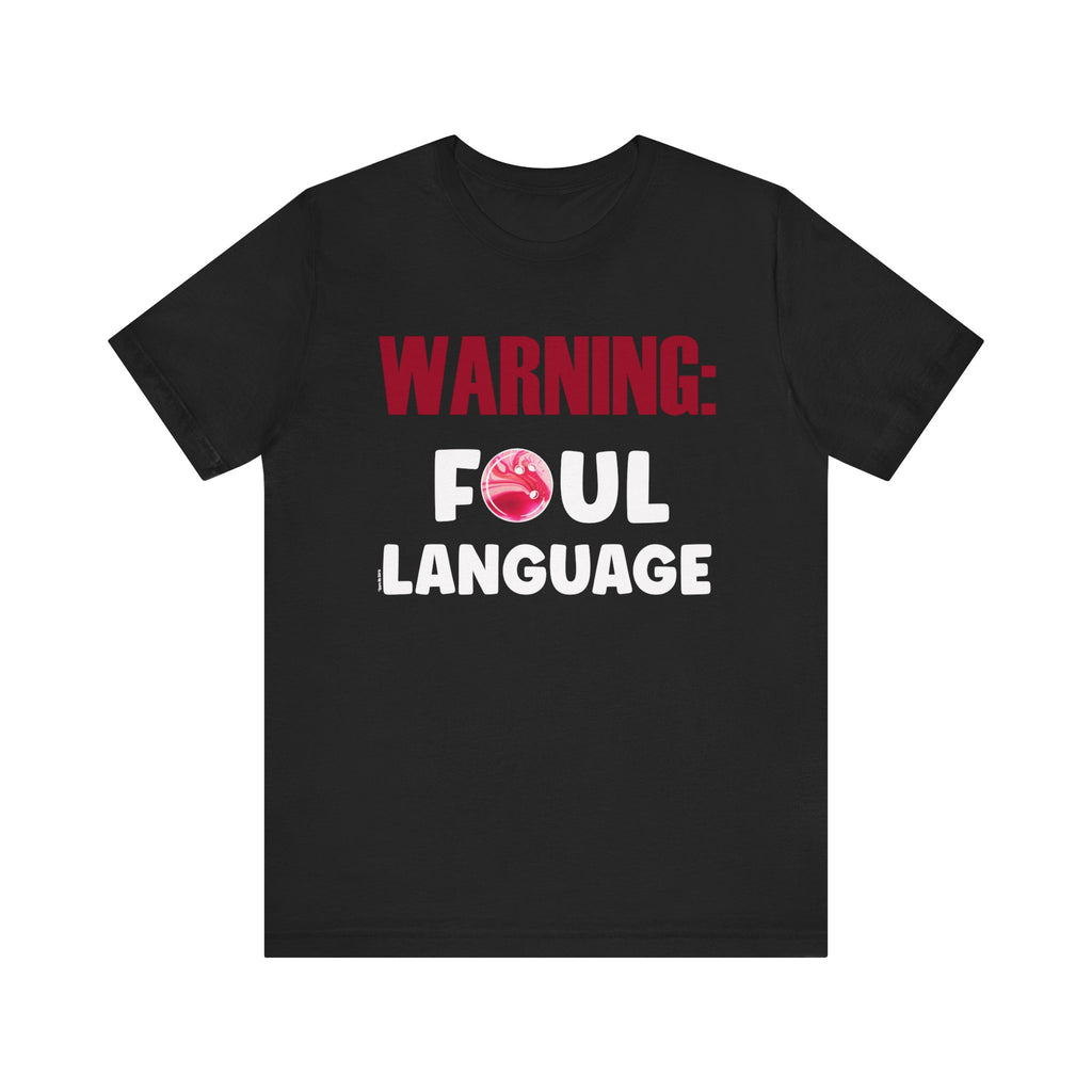 Warning: Foul Language Short Sleeve Tee