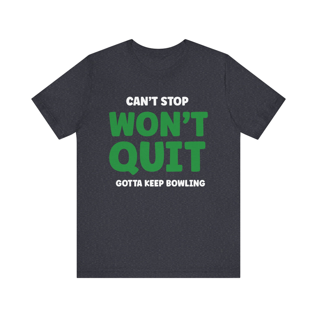 Can't Stop Won't Quit Short Sleeve Tee