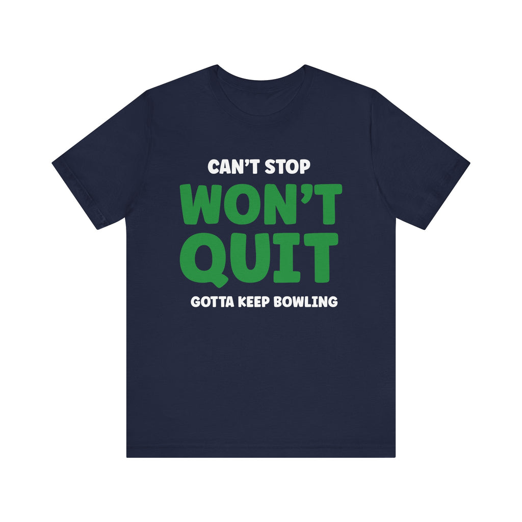 Can't Stop Won't Quit Short Sleeve Tee